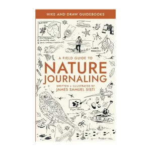 A Field Guide to Nature Journaling: Hike And Draw Guide